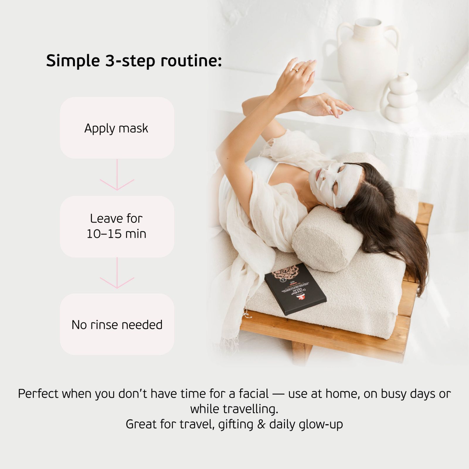 A woman relaxing in a MIZUKI mask, with the three steps: apply, leave for 10 to 15 minutes, no rinsing